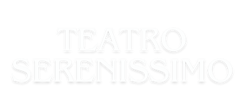 TEATRO SERENISSIMO